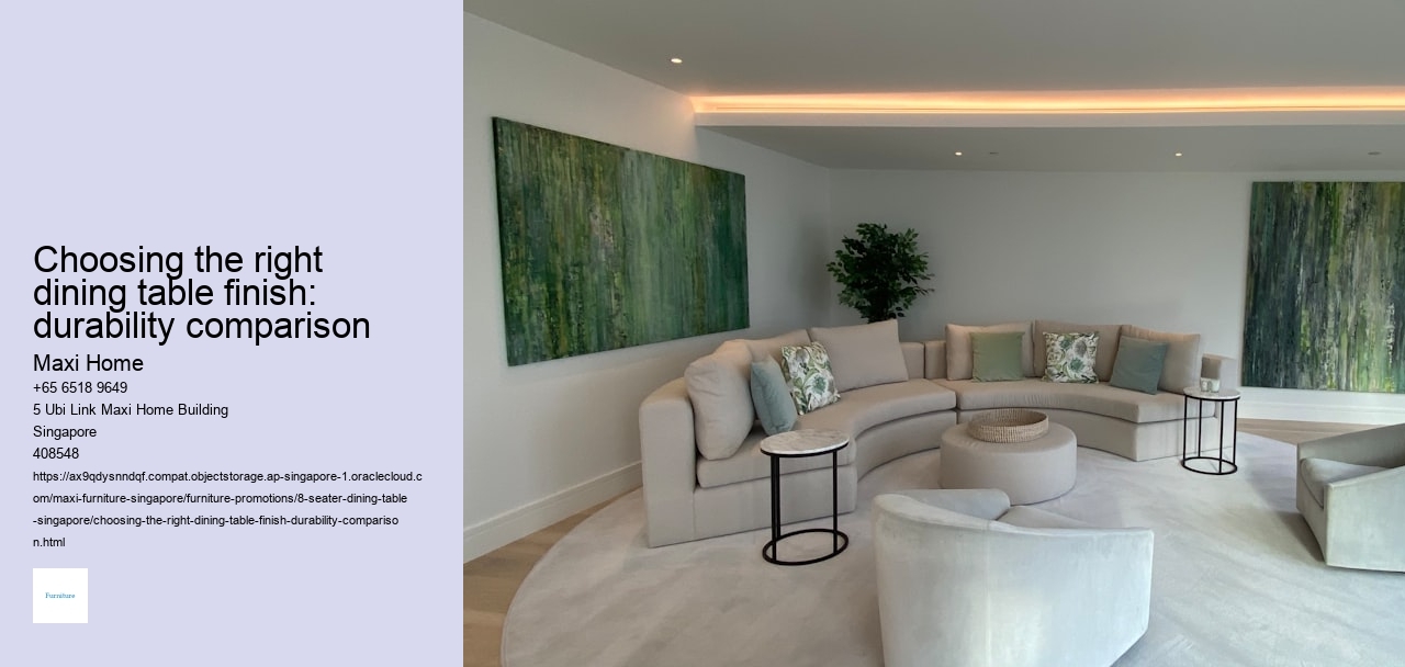 Choosing the right dining table finish: durability comparison