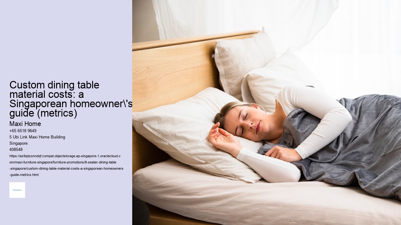 Custom dining table material costs: a Singaporean homeowner's guide (metrics)