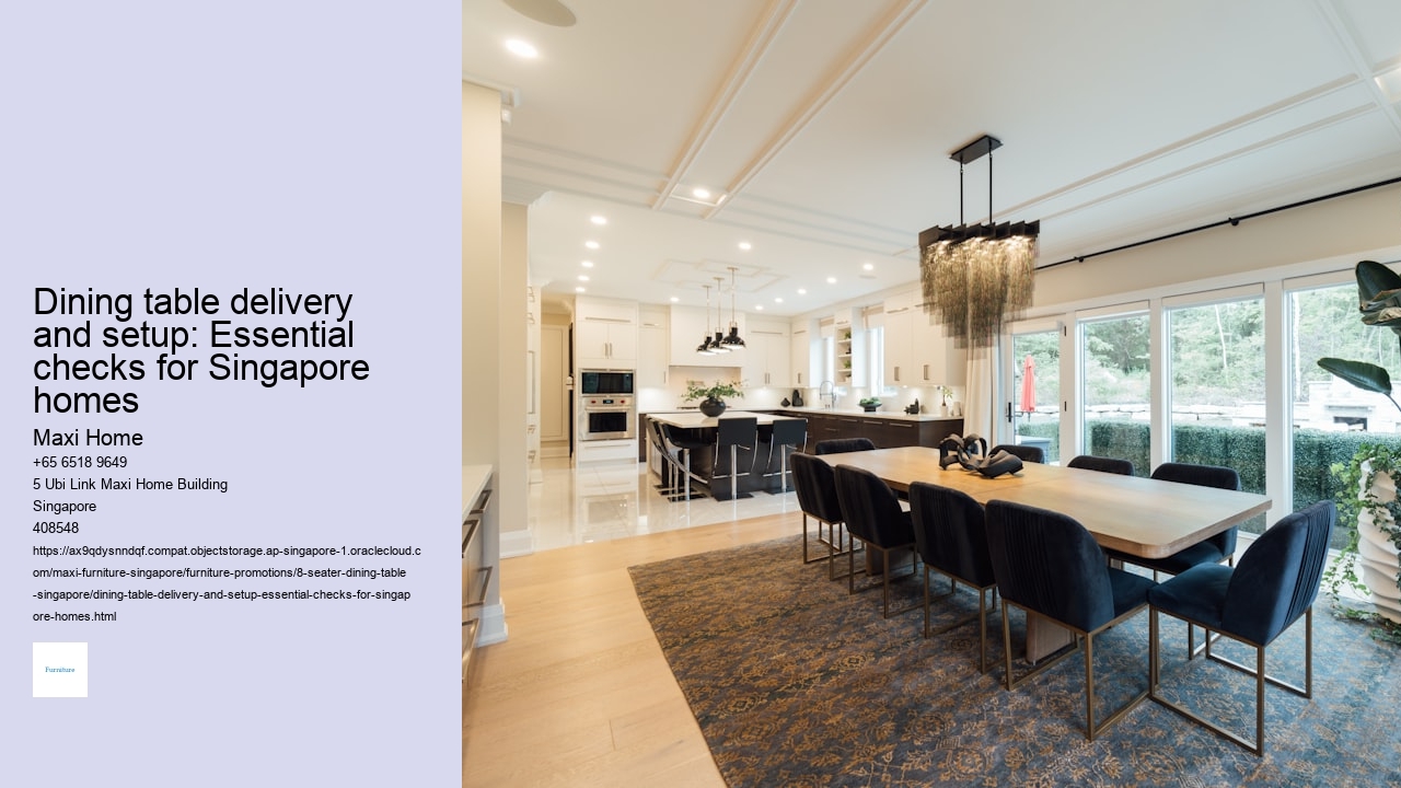 Dining table delivery and setup: Essential checks for Singapore homes