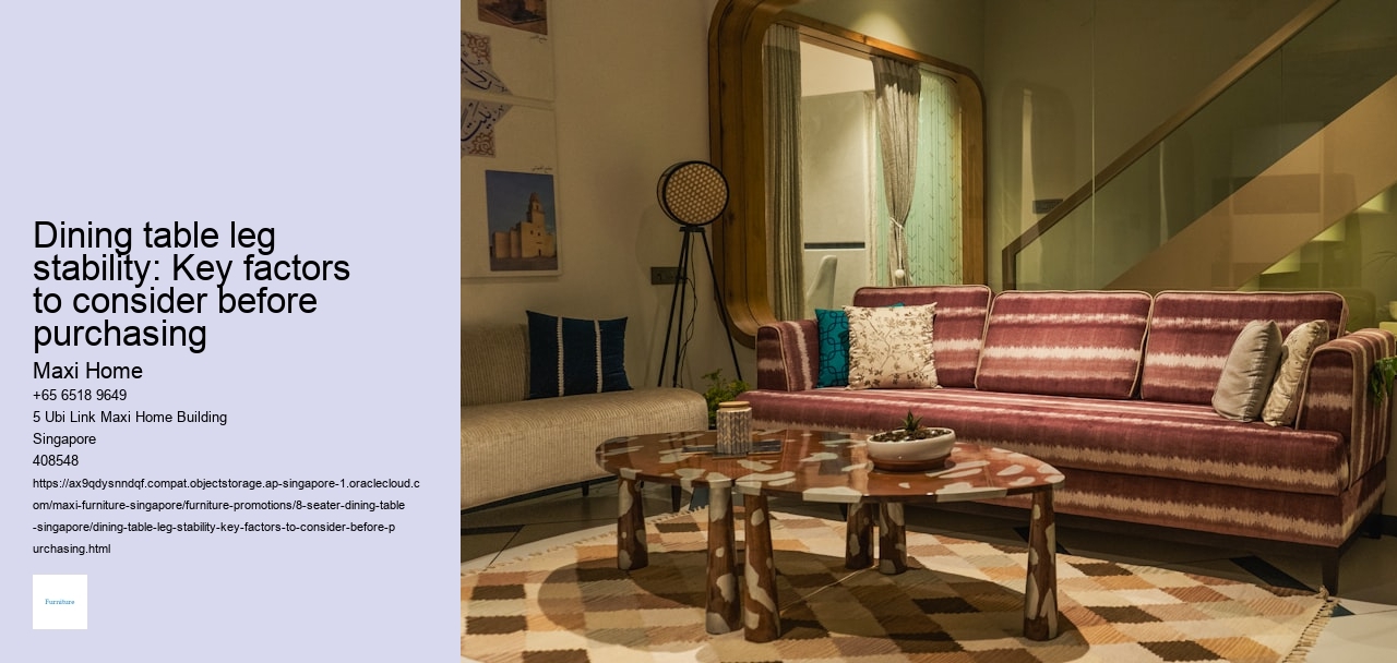 Dining table leg stability: Key factors to consider before purchasing