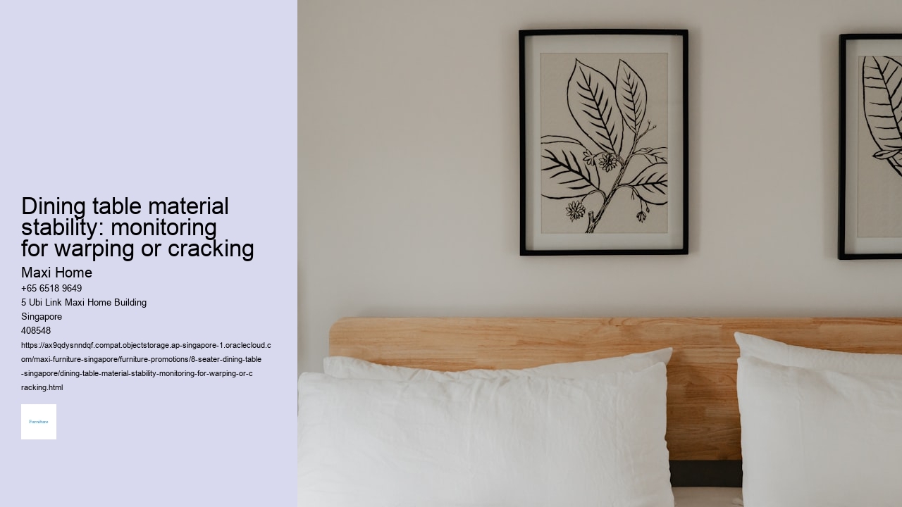 Dining table material stability: monitoring for warping or cracking