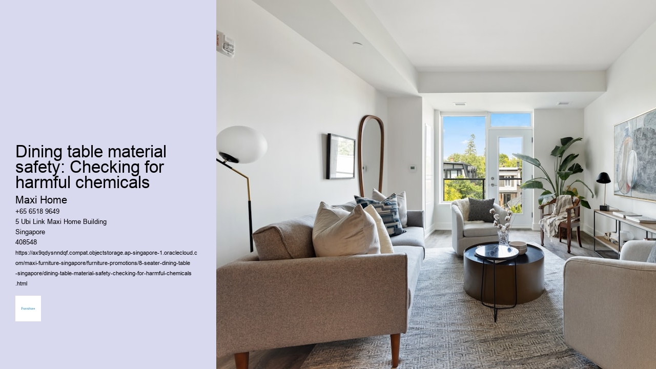 Dining table material safety: Checking for harmful chemicals