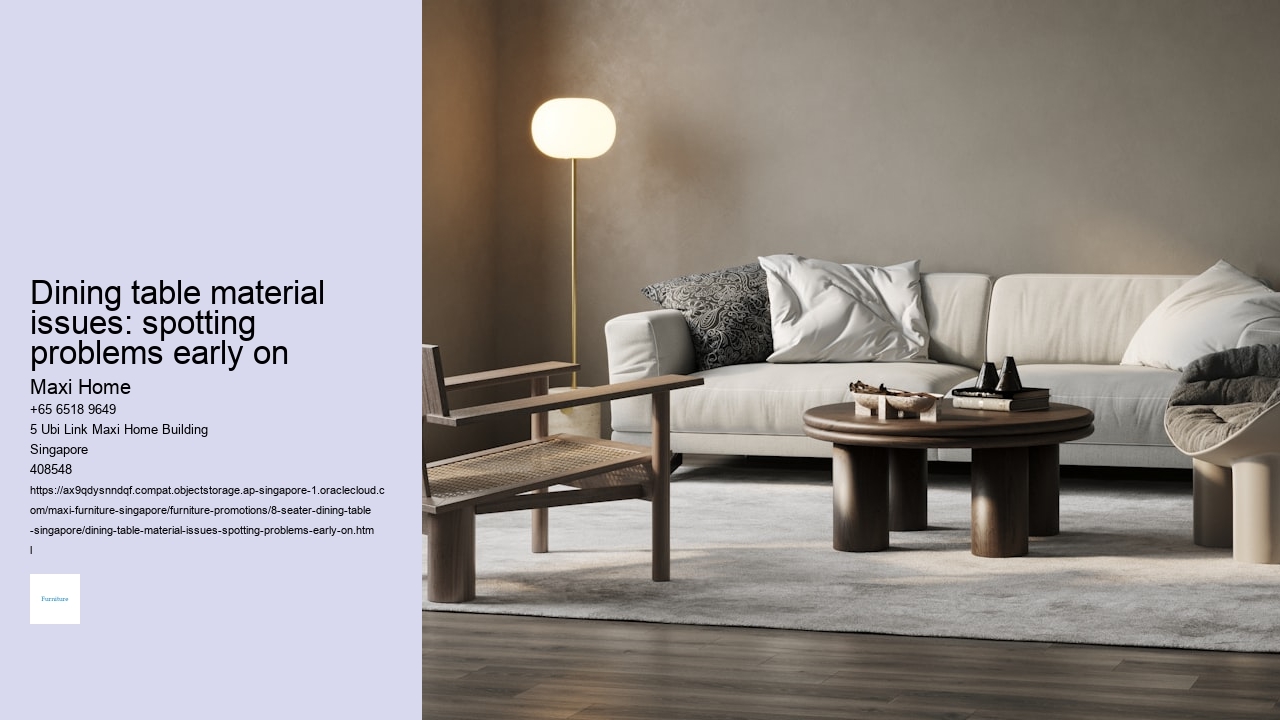 Dining table material issues: spotting problems early on