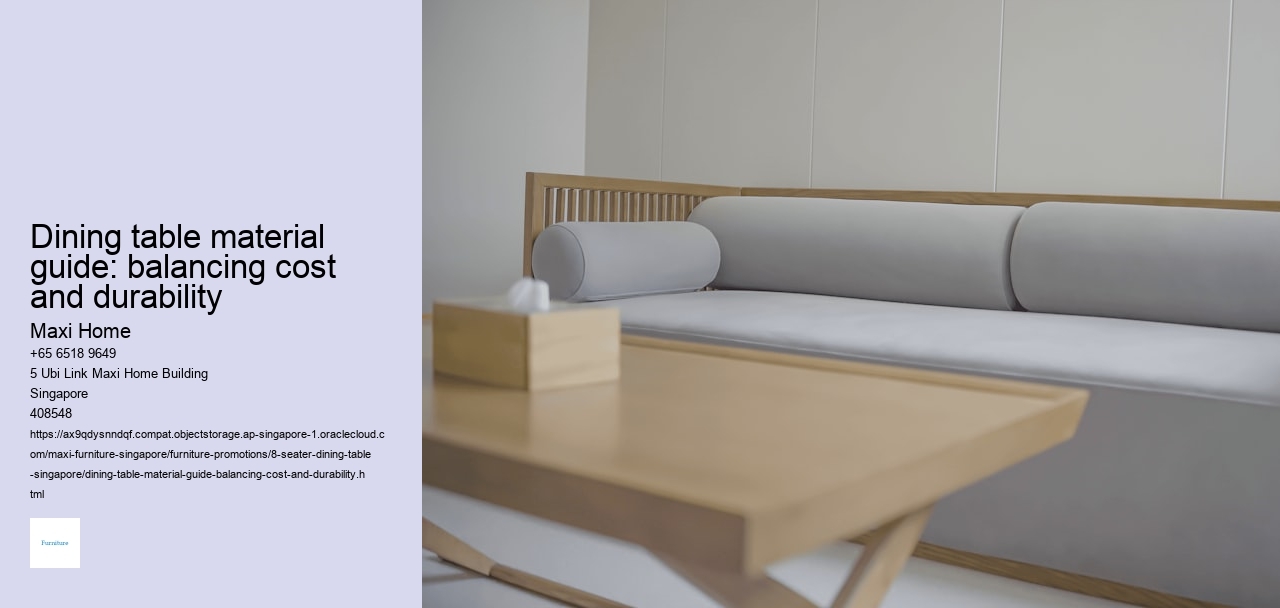 Dining table material guide: balancing cost and durability