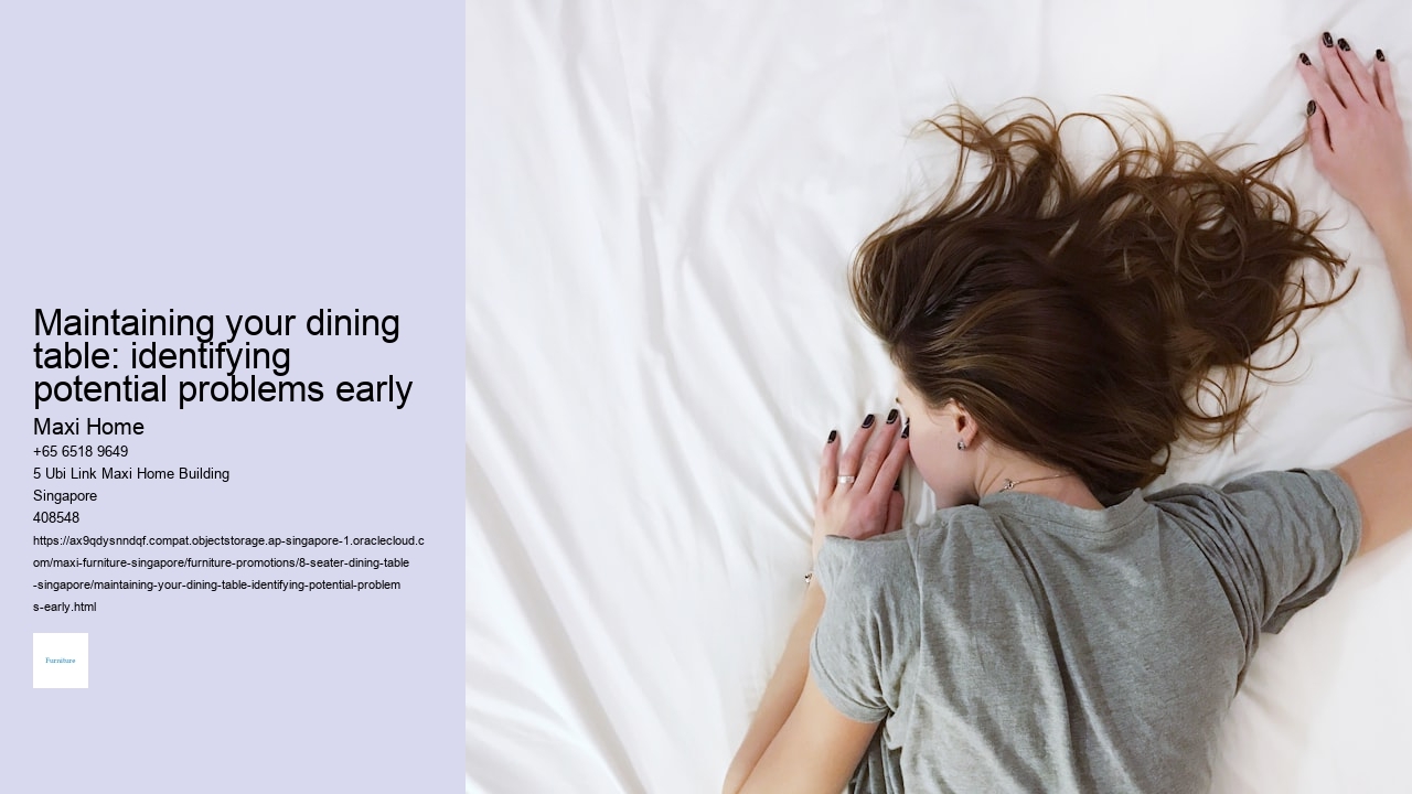 Maintaining your dining table: identifying potential problems early