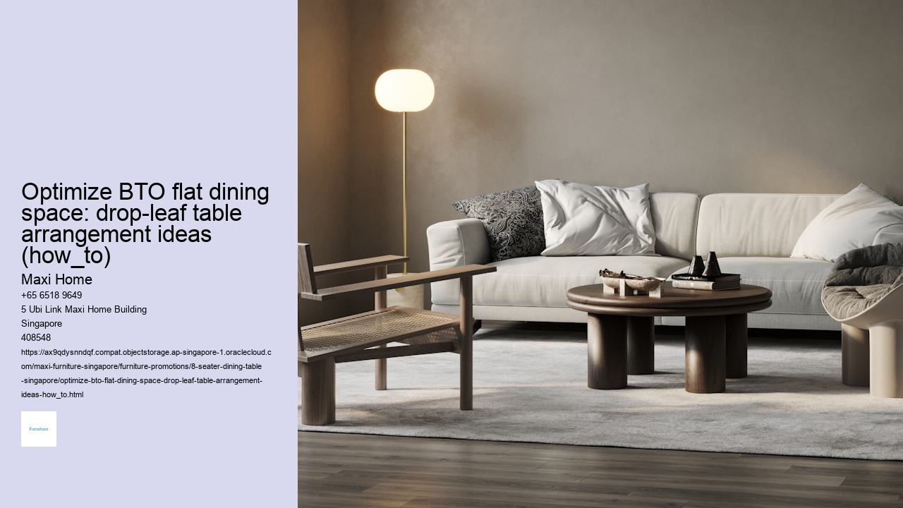 Optimize BTO flat dining space: drop-leaf table arrangement ideas (how_to)