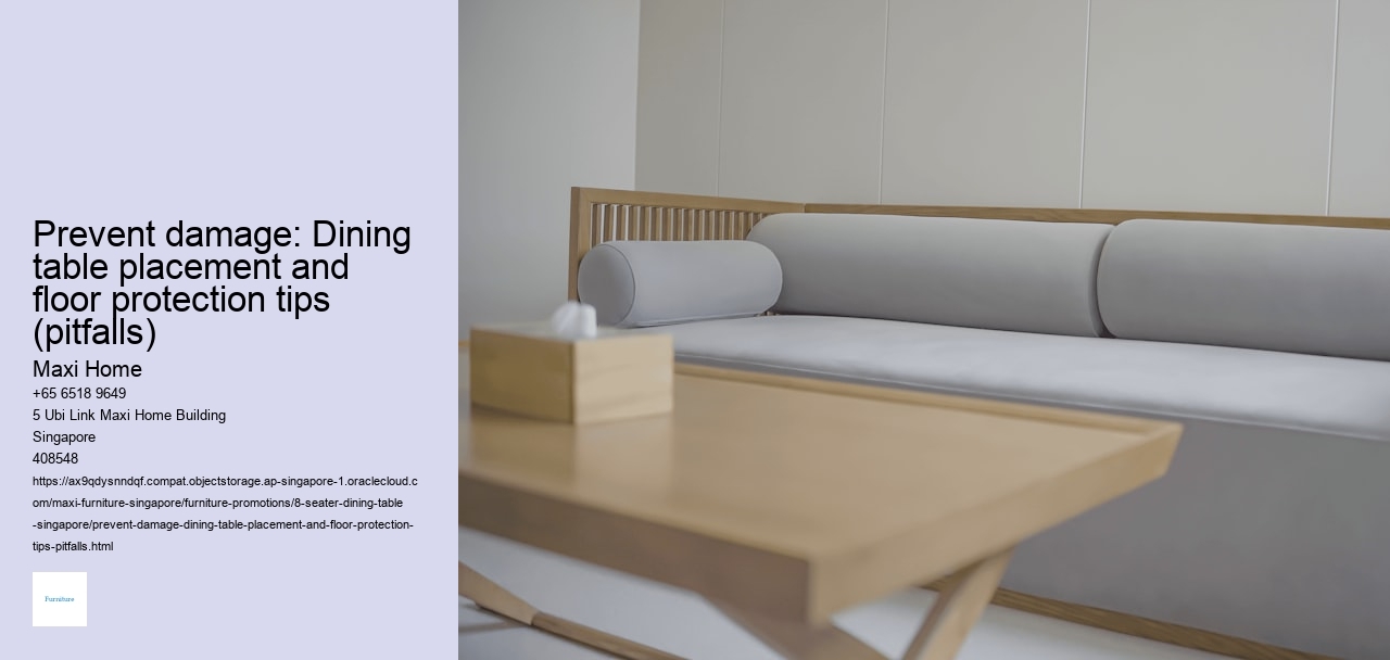 Prevent damage: Dining table placement and floor protection tips (pitfalls)