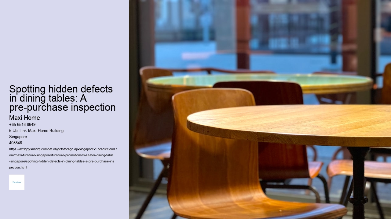 Spotting hidden defects in dining tables: A pre-purchase inspection