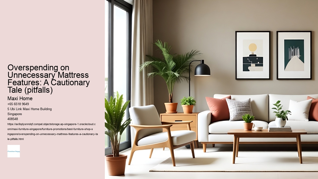 Overspending on Unnecessary Mattress Features: A Cautionary Tale (pitfalls)