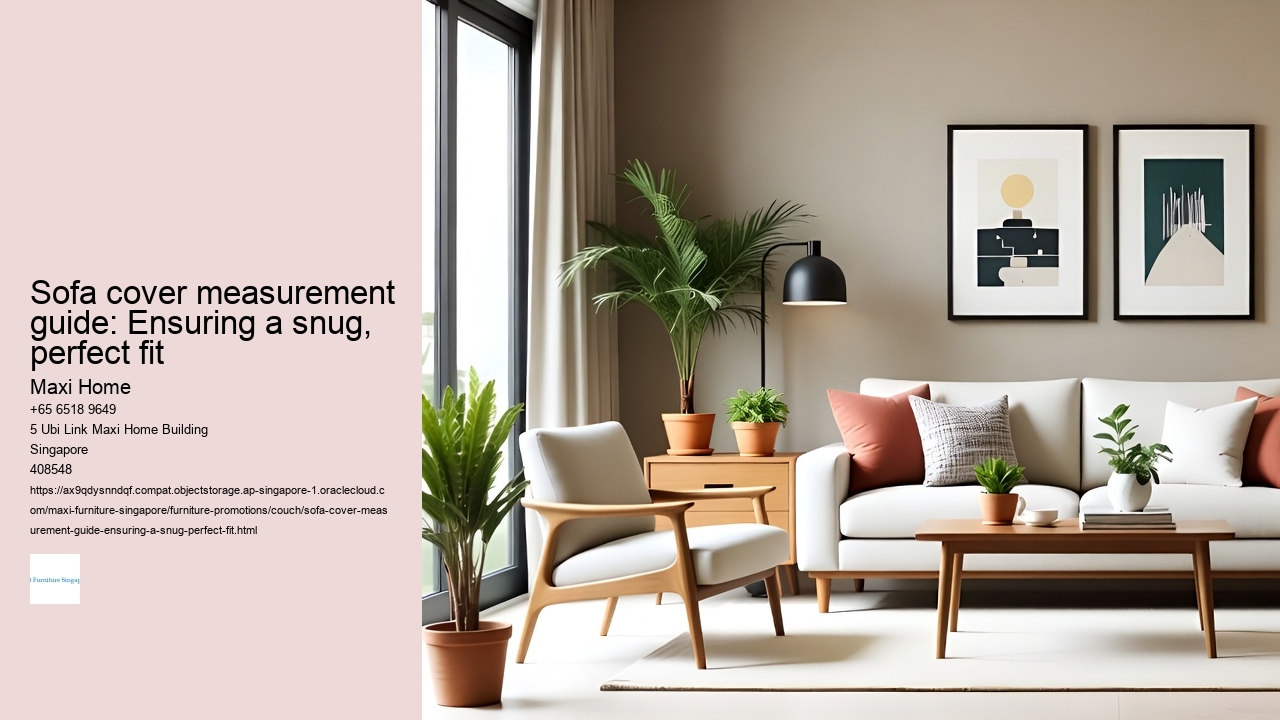 Sofa cover measurement guide: Ensuring a snug, perfect fit