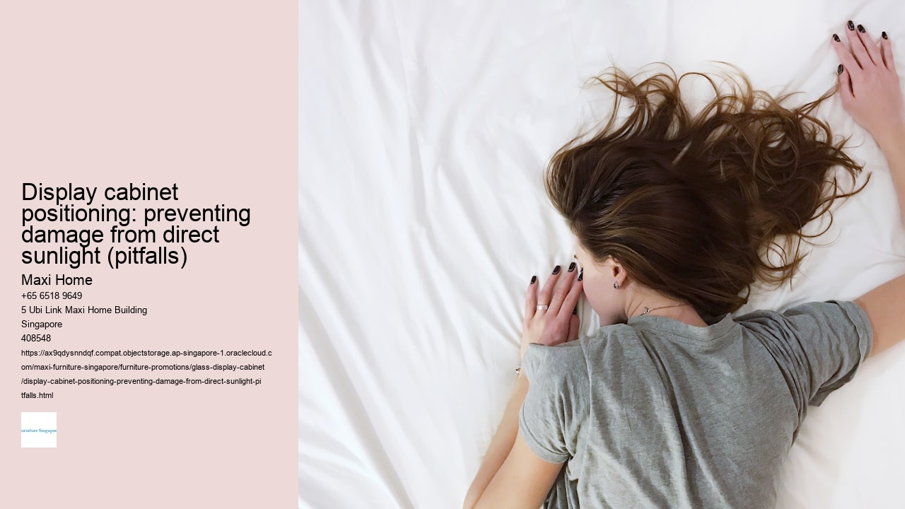 Display cabinet positioning: preventing damage from direct sunlight (pitfalls)