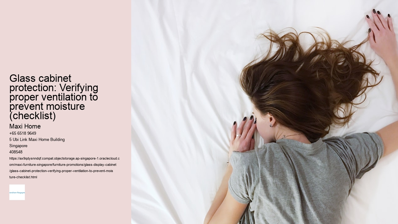 Glass cabinet protection: Verifying proper ventilation to prevent moisture (checklist)