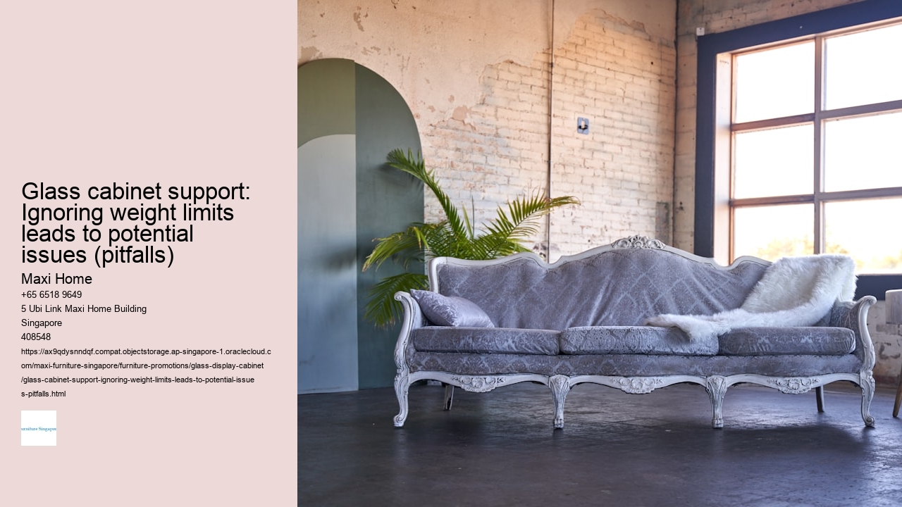 Glass cabinet support: Ignoring weight limits leads to potential issues (pitfalls)