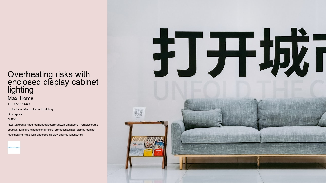 Overheating risks with enclosed display cabinet lighting