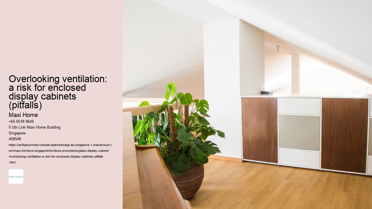 Overlooking ventilation: a risk for enclosed display cabinets (pitfalls)