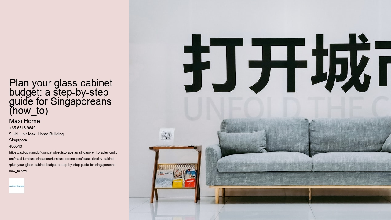 Plan your glass cabinet budget: a step-by-step guide for Singaporeans (how_to)