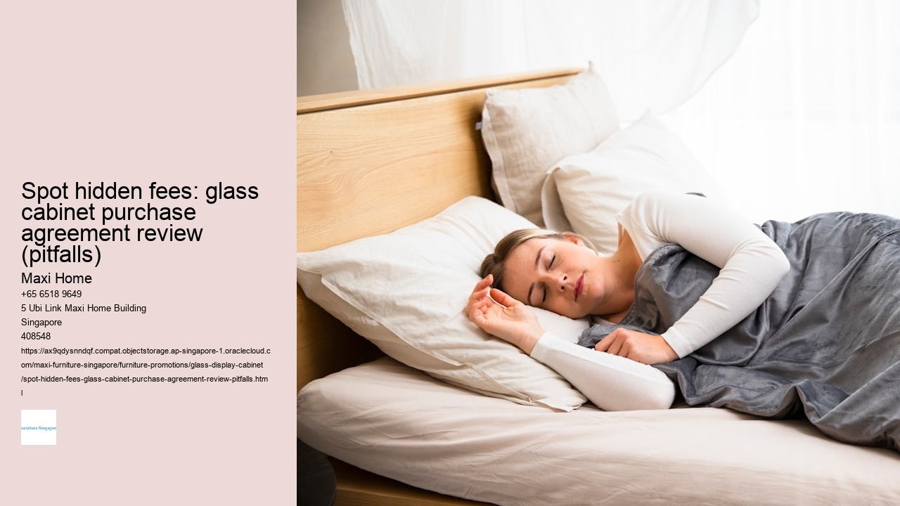 Spot hidden fees: glass cabinet purchase agreement review (pitfalls)