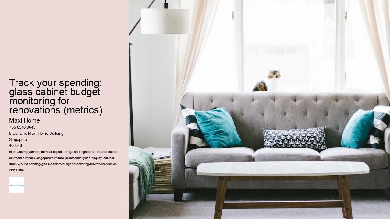 Track your spending: glass cabinet budget monitoring for renovations (metrics)