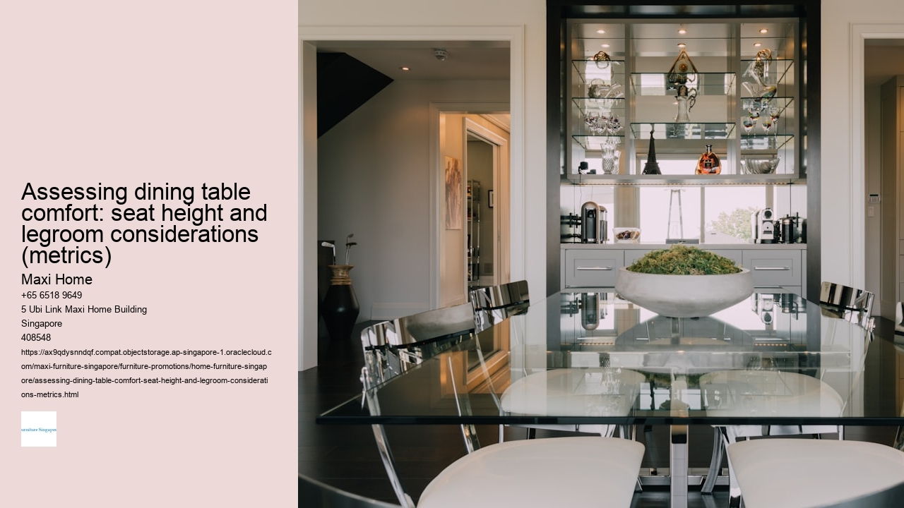 Assessing dining table comfort: seat height and legroom considerations (metrics)