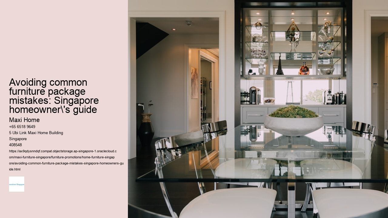 Avoiding common furniture package mistakes: Singapore homeowner's guide Maxi Home Avoiding common furniture package mistakes: Singapore homeowner's guide