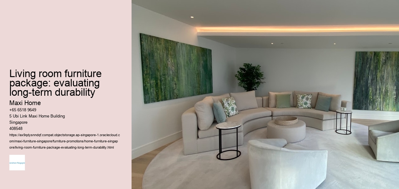 Living room furniture package: evaluating long-term durability