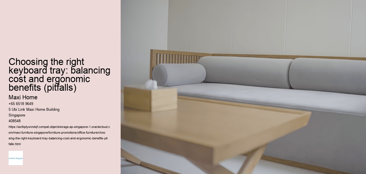 Choosing the right keyboard tray: balancing cost and ergonomic benefits (pitfalls)