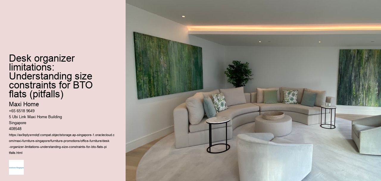 Desk organizer limitations: Understanding size constraints for BTO flats (pitfalls)