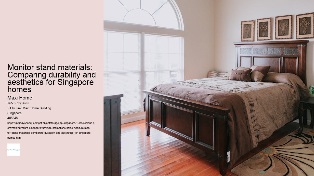 Monitor stand materials: Comparing durability and aesthetics for Singapore homes