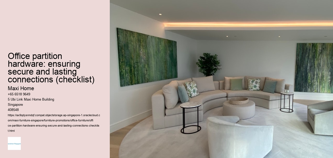 Office partition hardware: ensuring secure and lasting connections (checklist) Maxi Home Office partition hardware: ensuring secure and lasting connections (checklist)