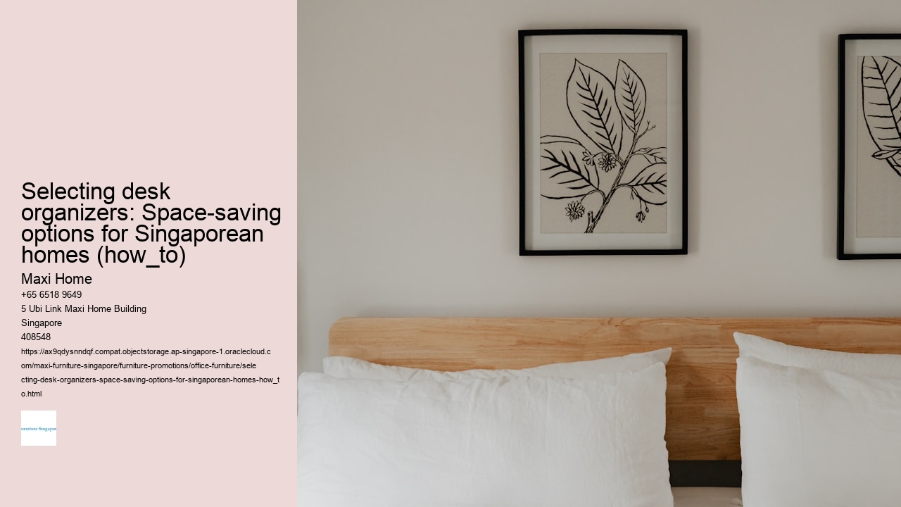 Selecting desk organizers: Space-saving options for Singaporean homes (how_to)