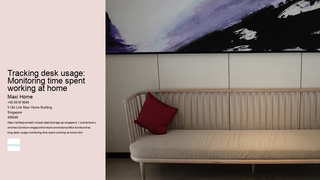 Tracking desk usage: Monitoring time spent working at home