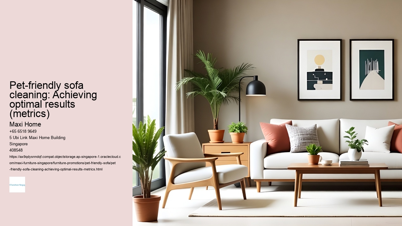 Pet-friendly sofa cleaning: Achieving optimal results (metrics)
