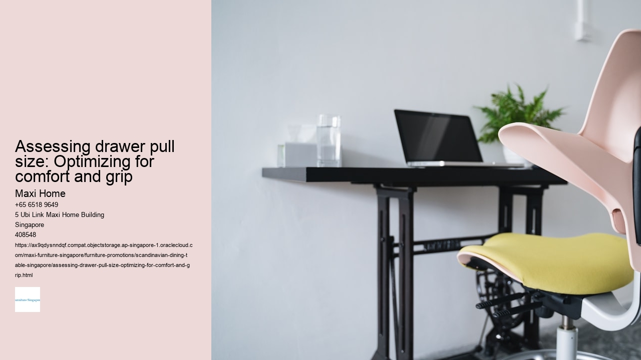 Assessing drawer pull size: Optimizing for comfort and grip