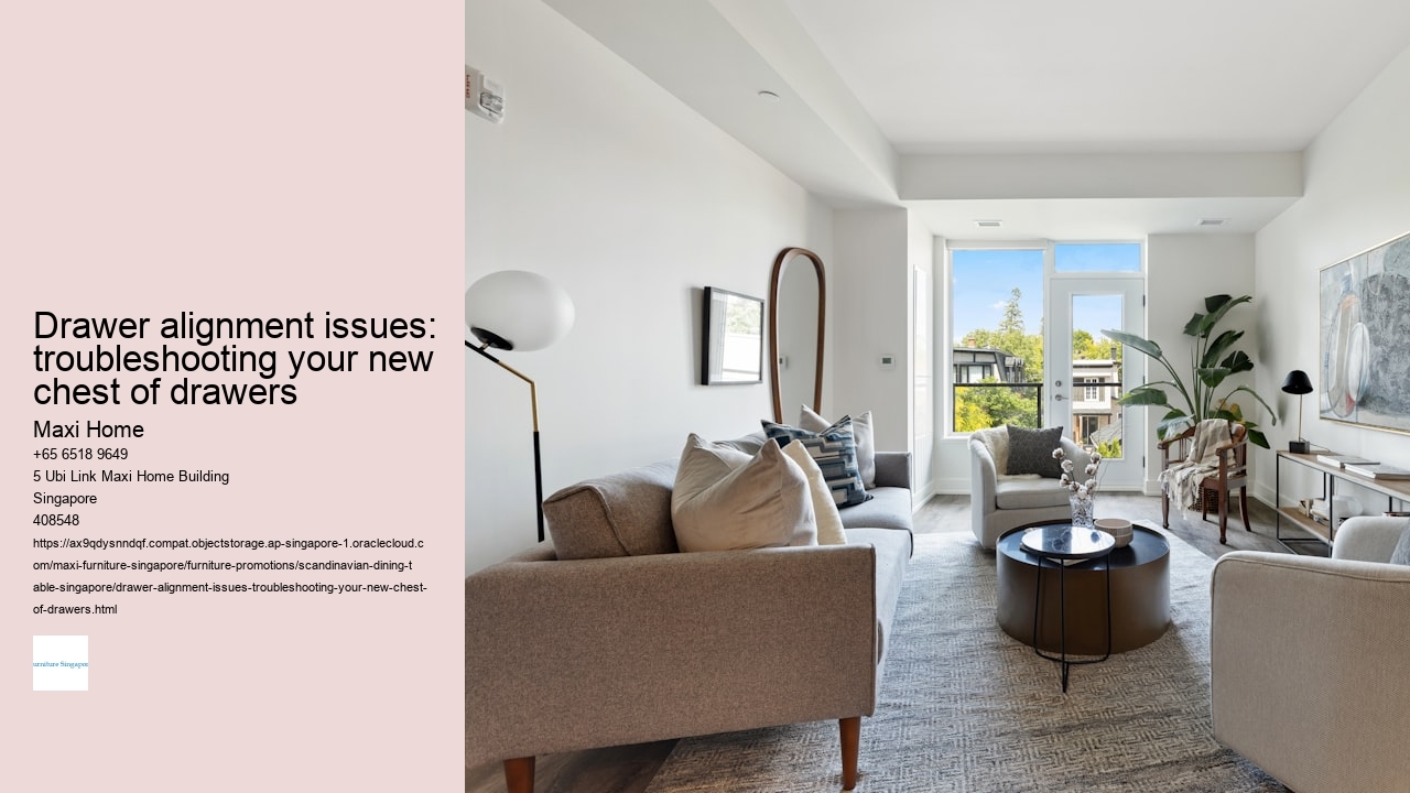 Drawer alignment issues: troubleshooting your new chest of drawers